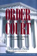 Order in the Court: Crafting a More Just World in Lawless Times: Reflections on the Essence of the L cover