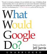 What Would Google Do? Reverse Engineering the Fastest Growing Company in the History of the World cover