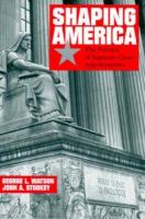 Shaping America The Politics of Supreme Court Appointments cover