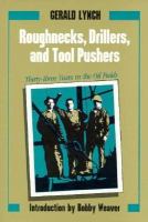 Roughnecks, Drillers, and Tool Pushers: Thirty-Three Years in the Oil Fields cover