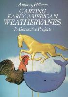 Carving Early American Weathervanes: 16 Decorative Projects cover