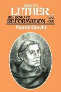 Martin Luther His Road to Reformation 1483-1521 cover