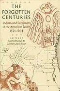 The Forgotten Centuries Indians and Europeans in the American South, 1521-1704 cover