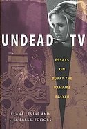 Undead TV Essays on Buffy the Vampire Slayer cover