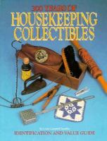 300 Years of Housekeeping Collectibles: Tools and Fittings of the Laundry Room, Broom Closet, Dustbin, Clothes Closet and Bathroom cover