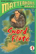 The Sword , &,  the Flute: Book 1 (Matterhorn, the Brave) cover
