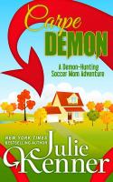 Carpe Demon : Adventures of a Demon-Hunting Soccer Mom cover