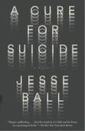 A Cure for Suicide : A Novel cover