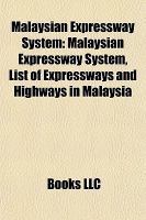Malaysian Expressway System : Malaysian Expressway System, List of Expressways and Highways in Malaysia cover