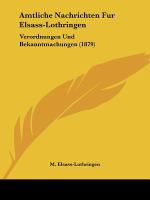 Amtliche Nachrichten Fur Elsass-Lothringen : Verordnungen und Bekanntmachungen (1879) cover