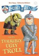 Sir Lancelittle : 4: Sir Lancelittle and the Terribly Ugly Troll cover