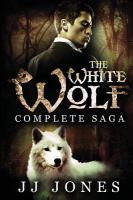 The White Wolf: the Complete Saga : Interracial Paranormal Romance cover