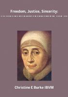 Freedom, Justice, Sincerity Reflections on the Life and Spirituality of Mary Ward cover