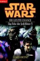 Star Wars. Das Erbe der Jedi-Ritter 5. Die letzte Chance. cover