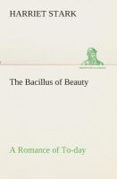 The Bacillus of Beauty a Romance of To-Day cover