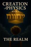 Creation Physics Book 2: the Realm : Reclaiming the Structure of Heaven and the Design of Earth cover