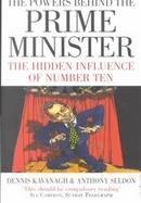 The Powers Behind the Prime Minister The Hidden Influence of Number Ten cover