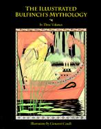 The Illustrated Bulfinch's Mythology: In Three Volumes cover