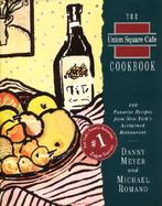 The Union Square Cafe Cookbook 160 Favorite Recipes Fron New York's Acclaimed Restaurant cover