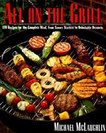 All on the Grill: 170 Recipes for the Complete Meal, from Savory Starters to Delectable Desserts cover