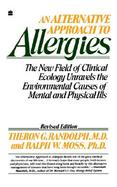 An Alternative Approach to Allergies The New Field of Clinical Ecology Unravels the Environmental Causes of Mental and Physical Ills cover