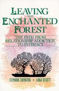 Leaving the Enchanted Forest The Path from Relationship Addiction to Intimacy cover