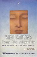 Visitations from the Afterlife True Stories of Love and Healing cover