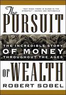 The Pursuit of Wealth: The Incredible Story of Money Throughout the Ages of Wealth cover