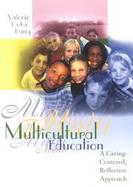 Multicultural Education: A Caring-Centered, Reflective Approach cover