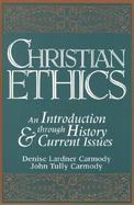Christian Ethics An Introduction Through History and Current Issues cover