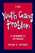 The Youth Gang Problem A Community Approach cover