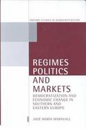 Regimes, Politics, and Markets Democratization and Economic Change in Southern and Eastern Europe cover