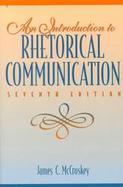 Introduction to Rhetorical Communication, An cover