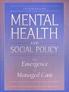 Mental Health and Social Policy The Emergence of Managed Care cover