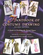 A Handbook of Costume Drawing A Guide to Drawing the Period Figure for Costume Design Students cover