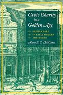 Civic Charity in a Golden Age Orphan Care in Early Modern Amsterdam cover