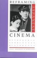 Reframing Japanese Cinema: Authorship, Genre, History cover