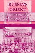 Russia's Orient Imperial Borderlands and Peoples, 1750-1917 cover