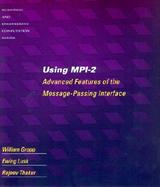 Using Mpi-2 Advanced Features of the Message-Passing Interface cover