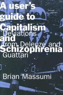 A User's Guide to Capitalism and Schizophrenia Deviations from Deleuze and Guattari cover