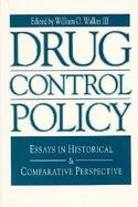 Drug Control Policy: Essays in Historical and Comparative Perspective cover