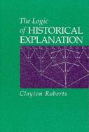 The Logic of Historical Explanation cover