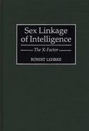Sex Linkage of Intelligence The X-Factor cover