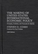 The Making of United States International Economic Policy Principles, Problems, and Proposals for Reform cover