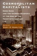 Cosmopolitan Capitalists Hong Kong and the Chinese Diaspora at the End of the Twentieth Century cover