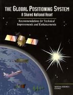 The Global Positioning System A Shared National Asset  Recommendations for Technical Improvements and Enhancements cover