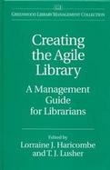 Creating the Agile Library A Management Guide for Librarians cover