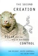 The Second Creation: Dolly and the Age of Biological Control cover