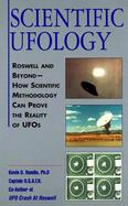 Scientific Ufology: Roswell and Beyond-How Scientific Ufology Can Prove the Reality of UFO's cover