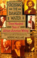 Crossing the Danger Water Three Hundred Years of African-American Writing cover